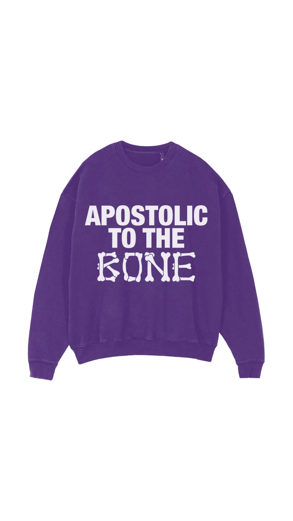 "APOSTOLIC TO THE BONE" SWEATSHIRT