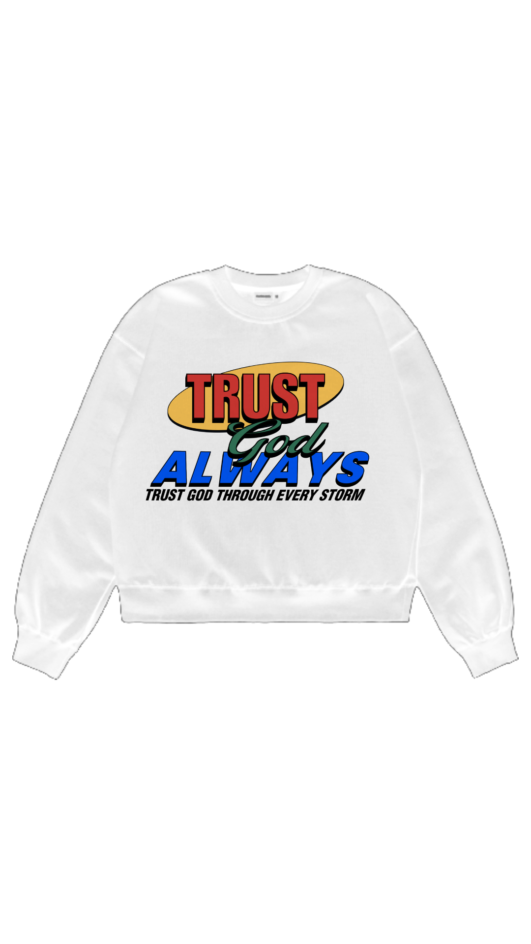 Trust God Always Sweatshirt