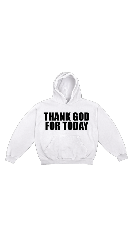 Thank God For Today Hoodie