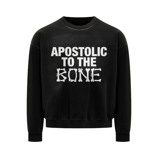 "APOSTOLIC TO THE BONE" SWEATSHIRT
