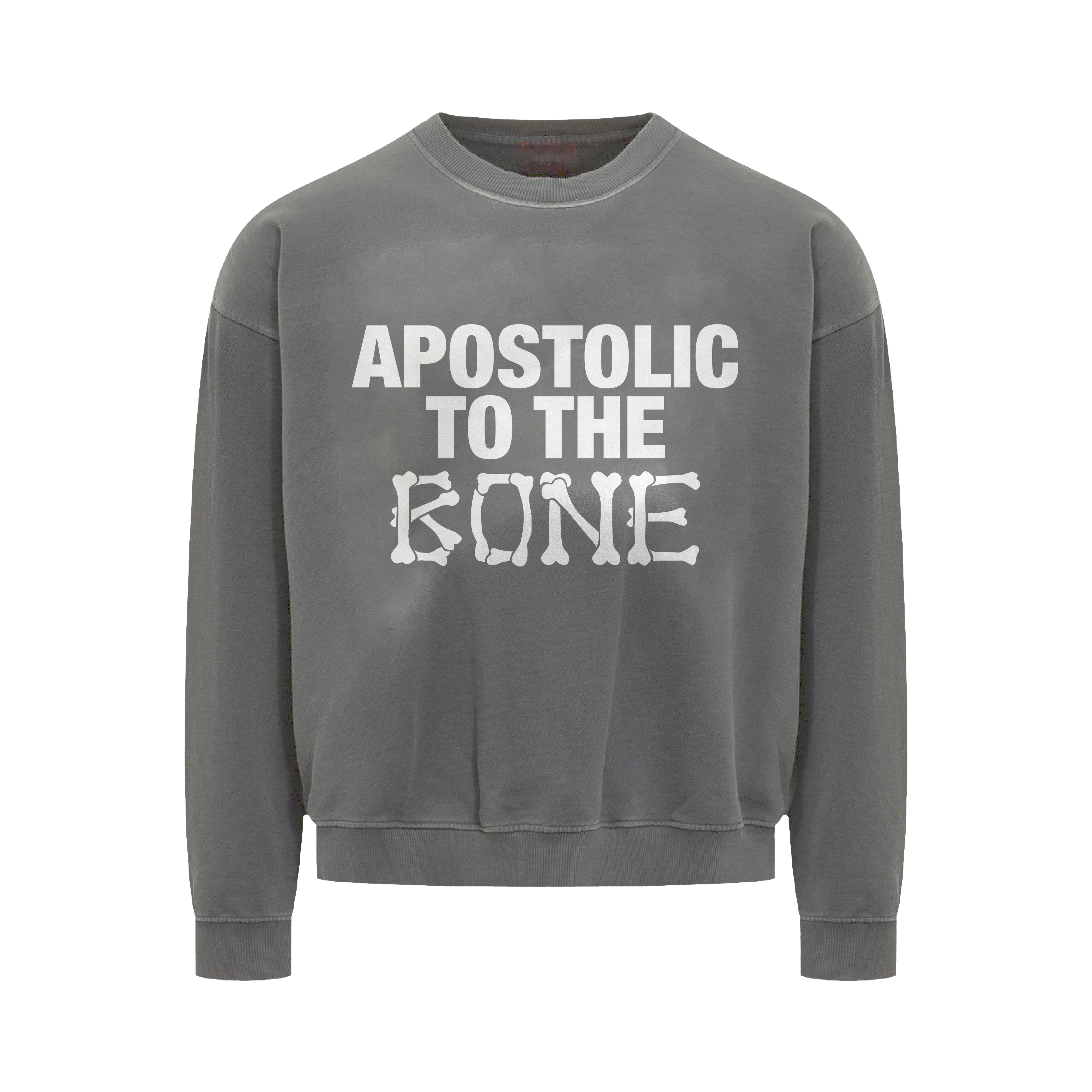 "APOSTOLIC TO THE BONE" SWEATSHIRT