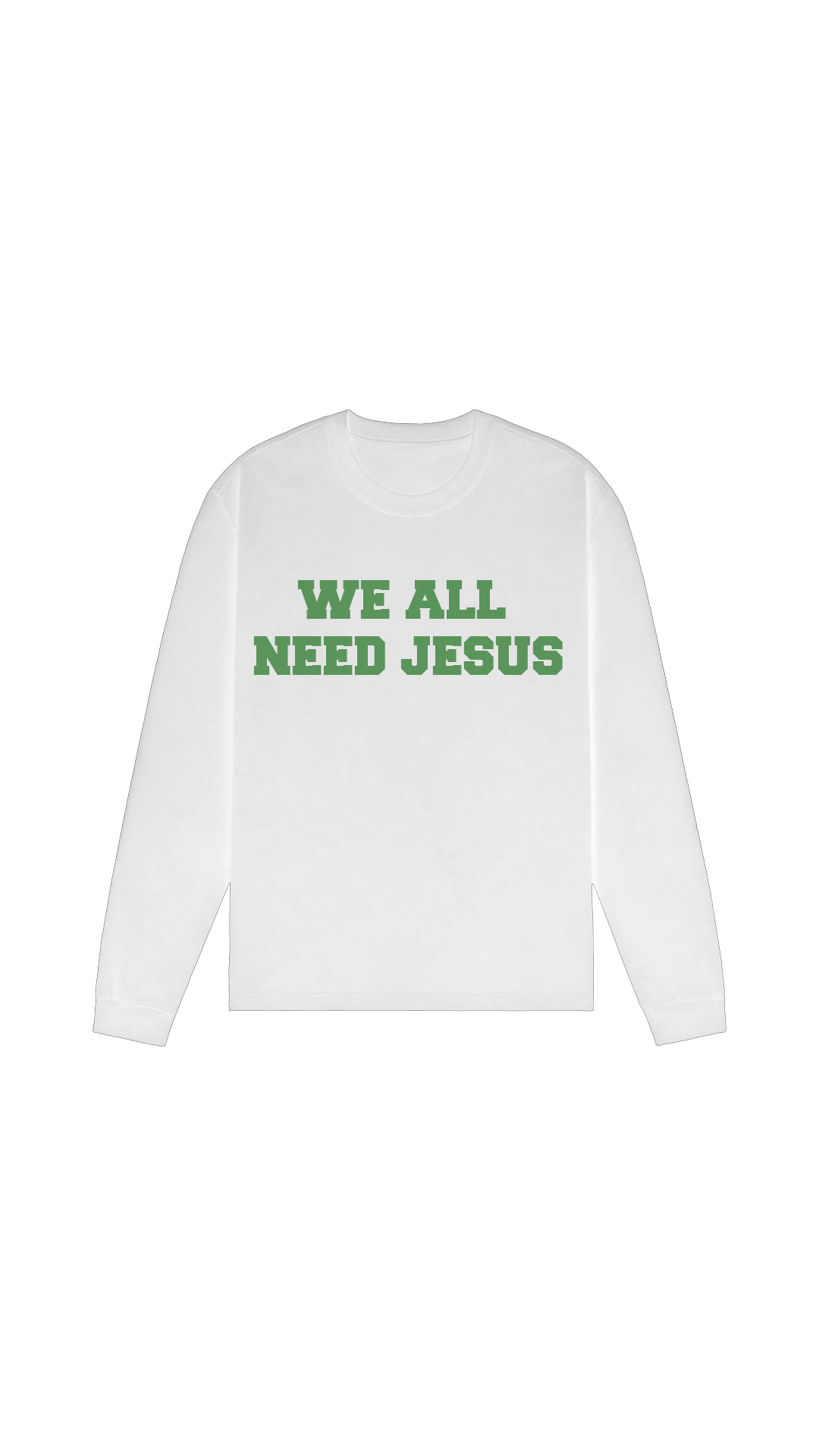 "WE ALL NEED JESUS" Longsleeve Tee