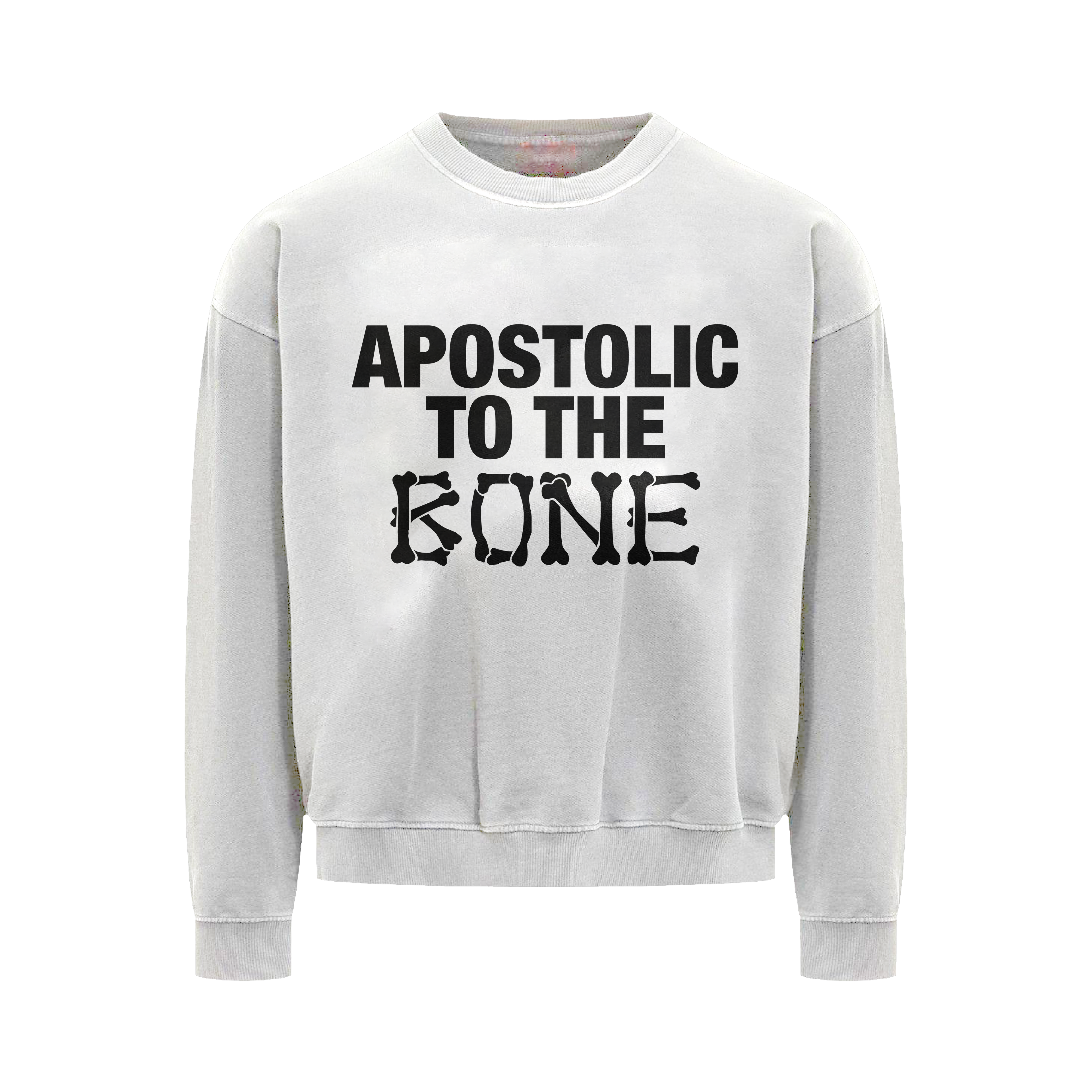 "APOSTOLIC TO THE BONE" SWEATSHIRT