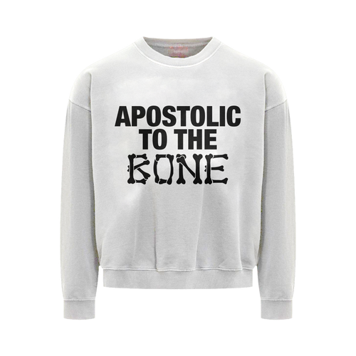 "APOSTOLIC TO THE BONE" SWEATSHIRT
