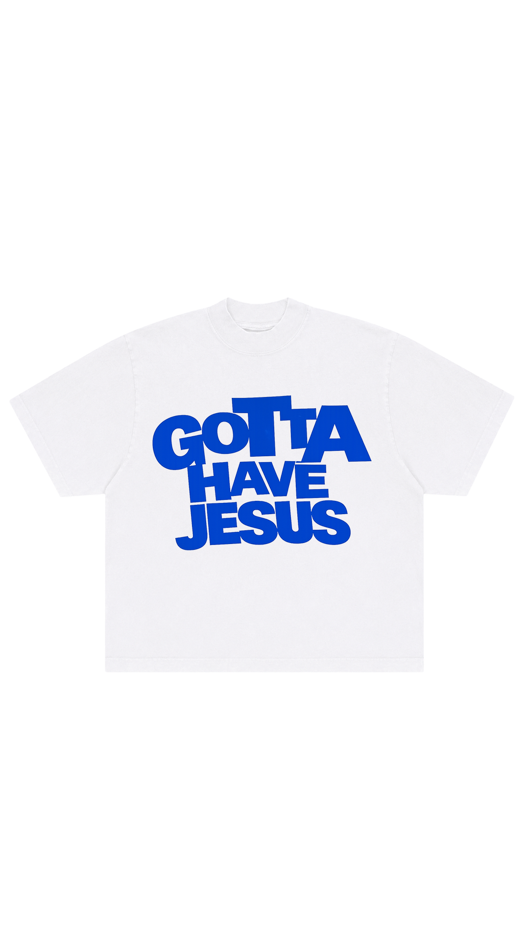 GOTTA HAVE JESUS TEE